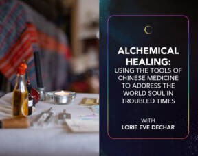Alchemical Healing_ Using the Tools of Chinese Medicine to Address the World Soul in Troubled Times_