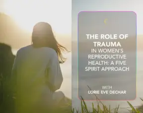 The Role of Trauma in Women’s Reproductive Health_ A Five Spirit Approach_ copy